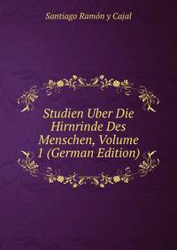 Studien Uber Die Hirnrinde Des Menschen, Volume 1 (German Edition)