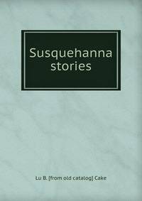 Susquehanna stories