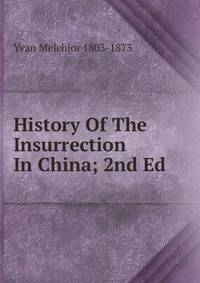 History Of The Insurrection In China; 2nd Ed.
