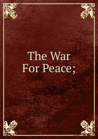 The War For Peace;