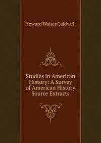 Studies in American History: A Survey of American History Source Extracts