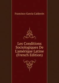 Les Conditions Sociologiques De L'am?rique Latine (French Edition)