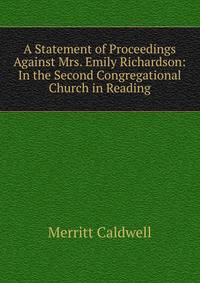 A Statement of Proceedings Against Mrs. Emily Richardson: In the Second Congregational Church in Reading