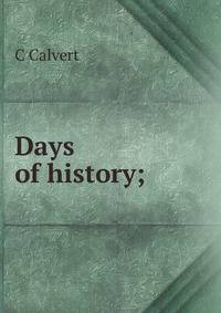 Days of history;