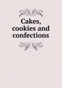 Cakes, cookies and confections