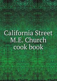 California Street M.E. Church cook book