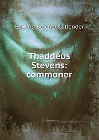 Thaddeus Stevens: commoner