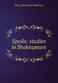 Spoils: studies in Shakespeare