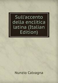 Sull'accento della enclitica latina (Italian Edition)