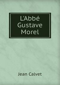 L'Abb? Gustave Morel