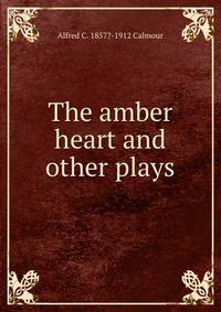 The amber heart and other plays