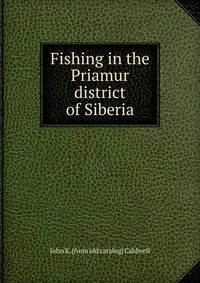 Fishing in the Priamur district of Siberia
