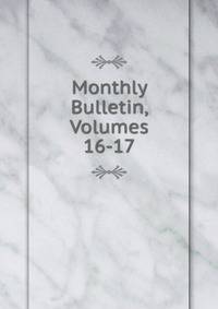 Monthly Bulletin, Volumes 16-17