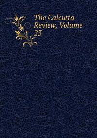 The Calcutta Review, Volume 23