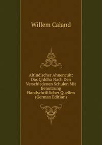 Altindischer Ahnencult: Das Crddha Nach Den Verschiedenen Schulen Mit Benutzung Handschriftlicher Quellen (German Edition)