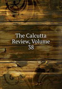 The Calcutta Review, Volume 38