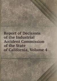 Report of Decisions of the Industrial Accident Commission of the State of California, Volume 4