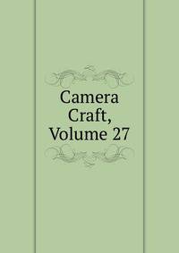 Camera Craft, Volume 27