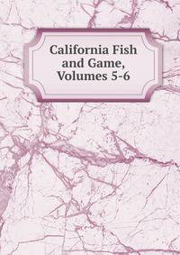 California Fish and Game, Volumes 5-6