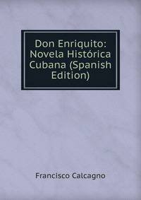 Don Enriquito: Novela Historica Cubana (Spanish Edition)