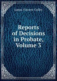 Reports of Decisions in Probate, Volume 3