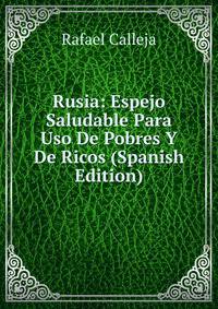 Rusia: Espejo Saludable Para Uso De Pobres Y De Ricos (Spanish Edition)