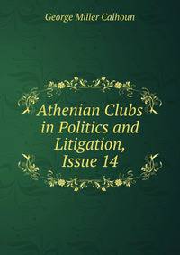 Athenian Clubs in Politics and Litigation, Issue 14