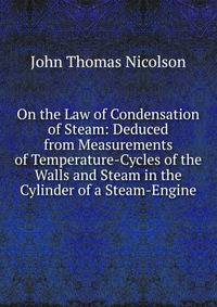 On the Law of Condensation of Steam: Deduced from Measurements of Temperature-Cycles of the Walls and Steam in the Cylinder of a Steam-Engine