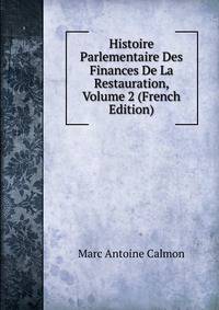 Histoire Parlementaire Des Finances De La Restauration, Volume 2 (French Edition)