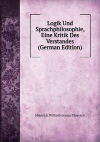 Logik Und Sprachphilosophie, Eine Kritik Des Verstandes (German Edition)