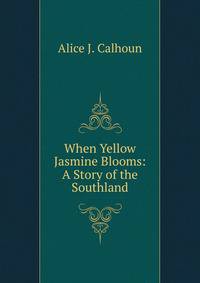 When Yellow Jasmine Blooms: A Story of the Southland