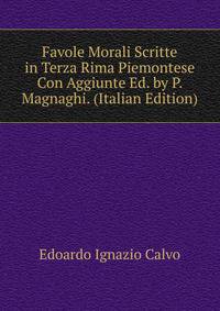 Favole Morali Scritte in Terza Rima Piemontese Con Aggiunte Ed. by P. Magnaghi. (Italian Edition)