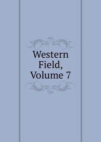 Western Field, Volume 7