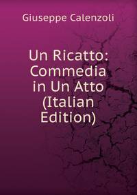 Un Ricatto: Commedia in Un Atto (Italian Edition)