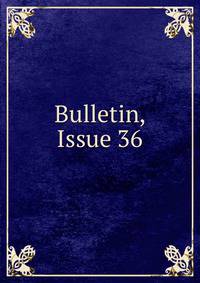 Bulletin, Issue 36