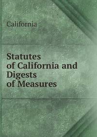 Statutes of California and Digests of Measures