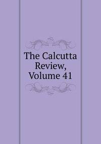 The Calcutta Review, Volume 41
