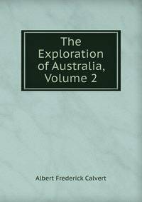 The Exploration of Australia, Volume 2