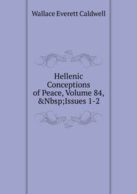 Hellenic Conceptions of Peace, Volume 84,&amp;Nbsp;Issues 1-2