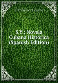 S.Y.: Novela Cubana Historica (Spanish Edition)