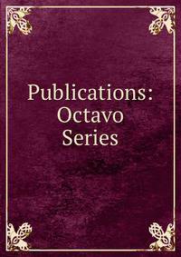 Publications: Octavo Series