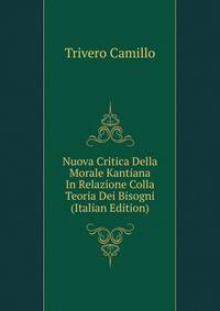 Nuova Critica Della Morale Kantiana In Relazione Colla Teoria Dei Bisogni (Italian Edition)
