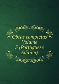 Obras completas Volume 3 (Portuguese Edition)