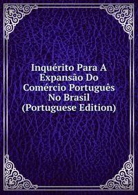 Inquerito Para A Expansao Do Comercio Portugues No Brasil (Portuguese Edition)