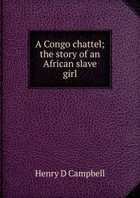 A Congo chattel; the story of an African slave girl