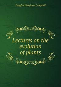 Lectures on the evolution of plants
