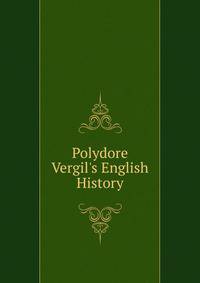 Polydore Vergil's English History