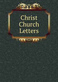 Christ Church Letters
