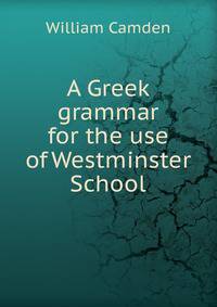 A Greek grammar for the use of Westminster School