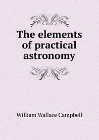 The elements of practical astronomy